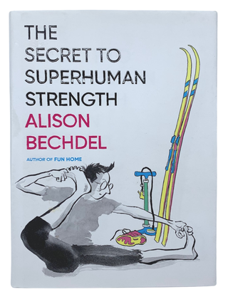 Item #12 The Secret to Superhuman Strength. Alison Bechdel
