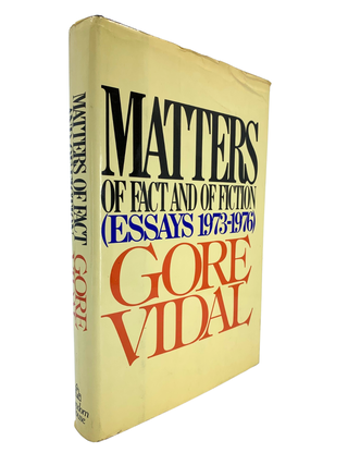 Item #178 Matters of Fact and Fiction (Essays 1973&ndash;1976). Gore Vidal