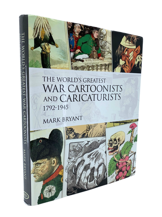 Item #291 The World&rsquo;s Greatest War Cartoonists and Caricaturists 1792&ndash;1945. Mark Bryant