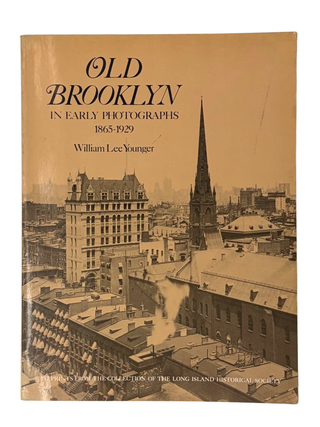 Item #327 Old Brooklyn in Early Photographs: 1865&ndash;1929. William Lee Younger