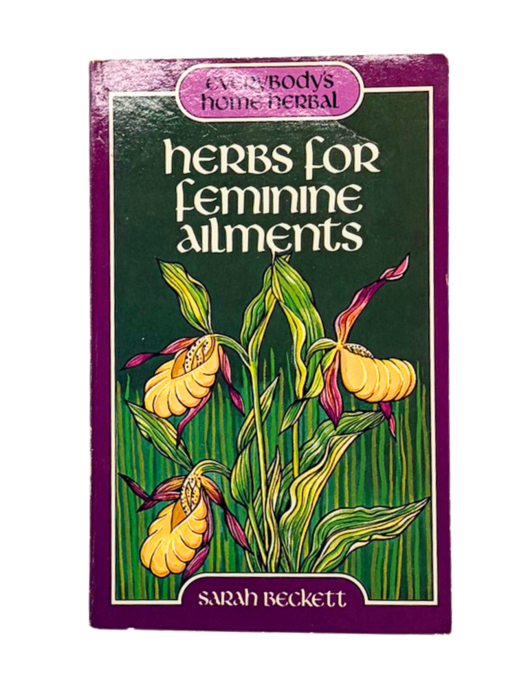 Item #328 Herbs for Feminine Ailments. Sarah Beckett.