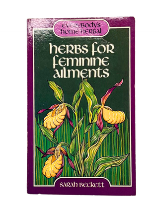 Item #328 Herbs for Feminine Ailments. Sarah Beckett
